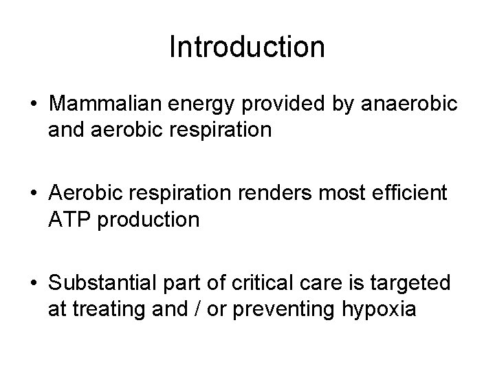 Introduction • Mammalian energy provided by anaerobic and aerobic respiration • Aerobic respiration renders