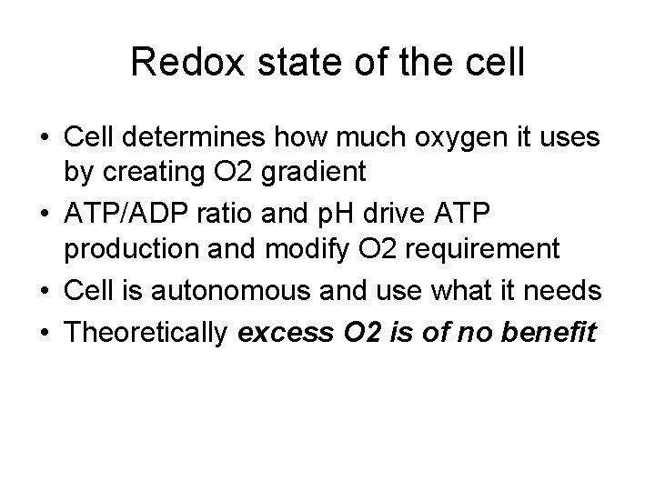 Redox state of the cell • Cell determines how much oxygen it uses by