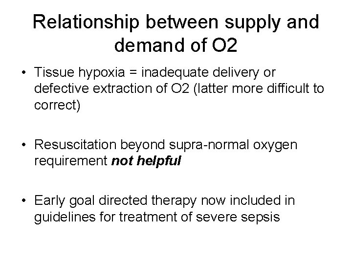 Relationship between supply and demand of O 2 • Tissue hypoxia = inadequate delivery