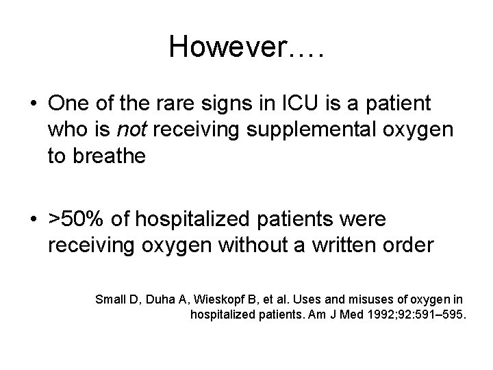 However…. • One of the rare signs in ICU is a patient who is