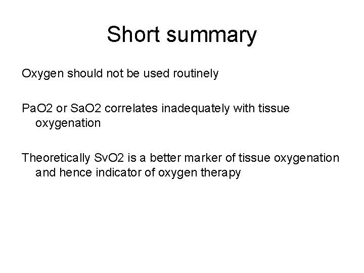 Short summary Oxygen should not be used routinely Pa. O 2 or Sa. O Short summary Oxygen should not be used routinely Pa. O 2 or Sa. O