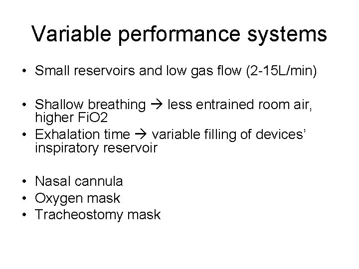Variable performance systems • Small reservoirs and low gas flow (2 -15 L/min) •