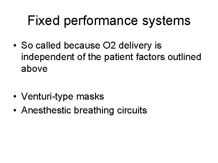 Fixed performance systems • So called because O 2 delivery is independent of the