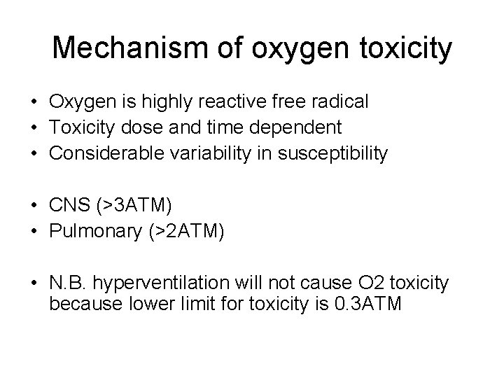 Mechanism of oxygen toxicity • Oxygen is highly reactive free radical • Toxicity dose