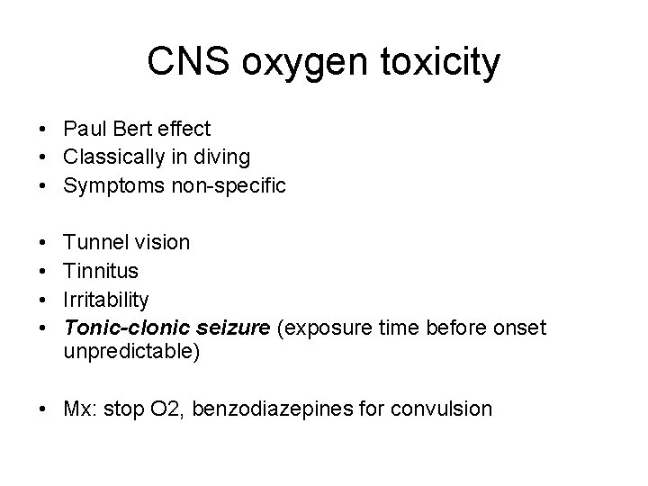 CNS oxygen toxicity • Paul Bert effect • Classically in diving • Symptoms non-specific