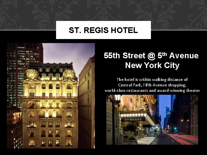 ST. REGIS HOTEL 55 th Street @ 5 th Avenue New York City The