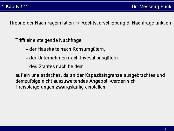 1. Kap. B. 1. 2 Dr. Messerig-Funk Theorie der Nachfrageinflation Rechtsverschiebung d. Nachfragefunktion Trifft