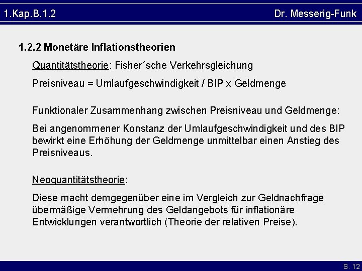 1. Kap. B. 1. 2 Dr. Messerig-Funk 1. 2. 2 Monetäre Inflationstheorien Quantitätstheorie: Fisher´sche