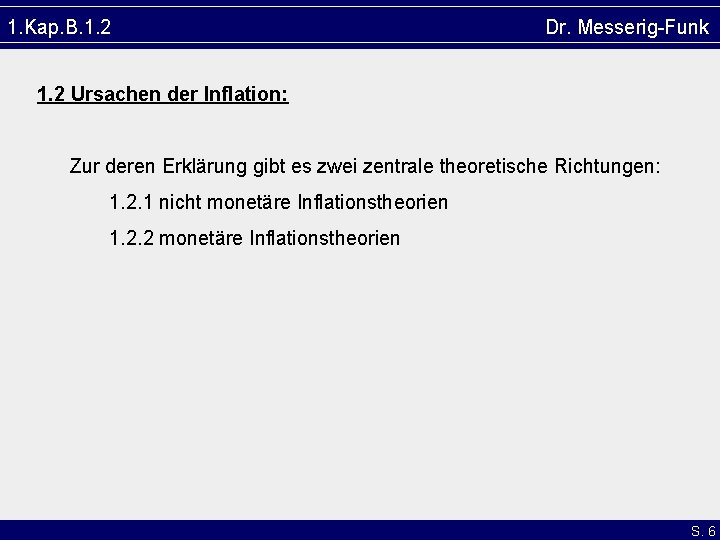 1. Kap. B. 1. 2 Dr. Messerig-Funk 1. 2 Ursachen der Inflation: Zur deren