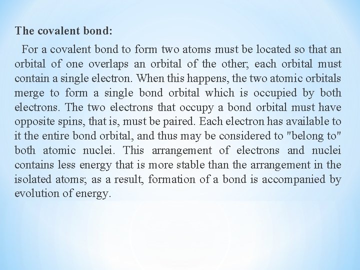 The covalent bond: For a covalent bond to form two atoms must be located