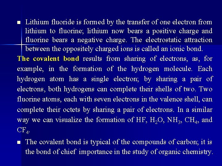 Lithium fluoride is formed by the transfer of one electron from lithium to fluorine;