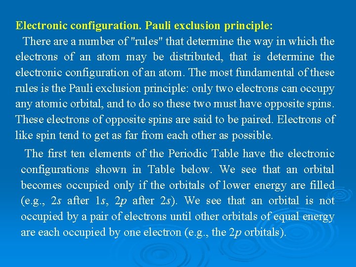 Electronic configuration. Pauli exclusion principle: There a number of "rules" that determine the way