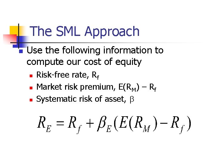 The SML Approach n Use the following information to compute our cost of equity