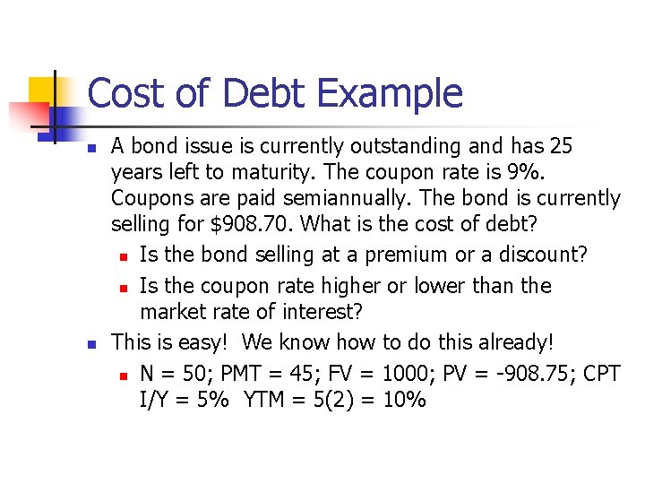 Cost of Debt Example n n A bond issue is currently outstanding and has