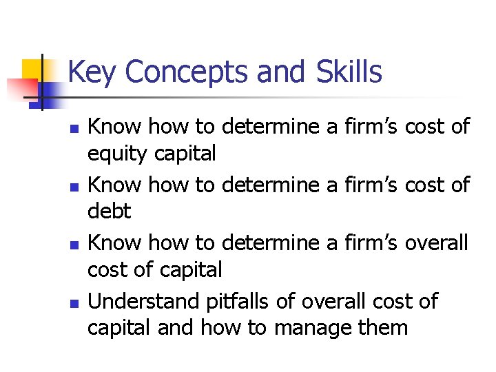 Key Concepts and Skills n n Know how to determine a firm’s cost of