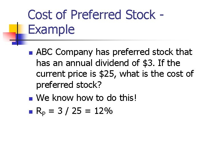 Cost of Preferred Stock Example n n n ABC Company has preferred stock that