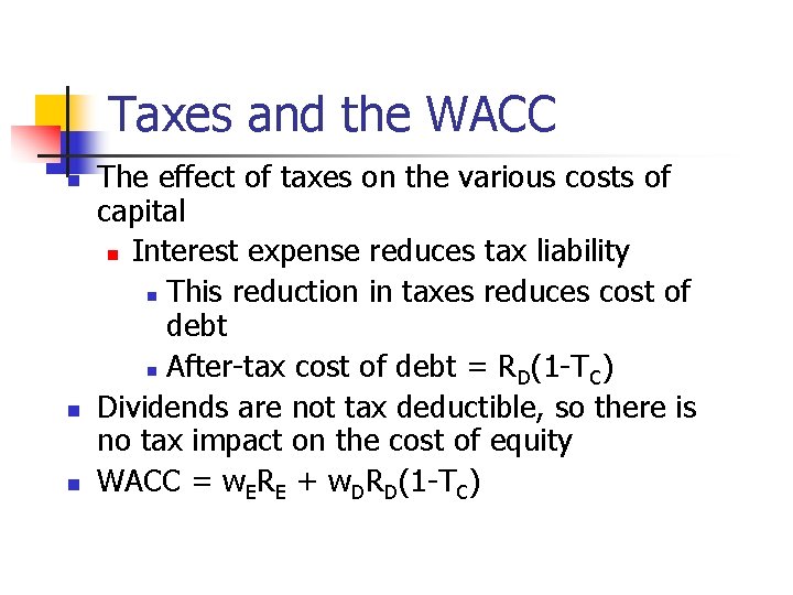 Taxes and the WACC n n n The effect of taxes on the various