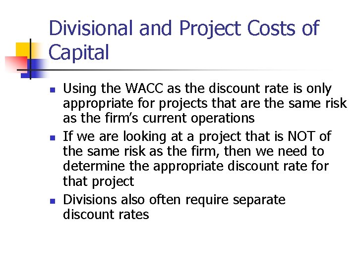 Divisional and Project Costs of Capital n n n Using the WACC as the