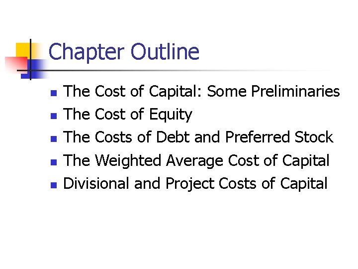 Chapter Outline n n n The Cost of Capital: Some Preliminaries The Cost of