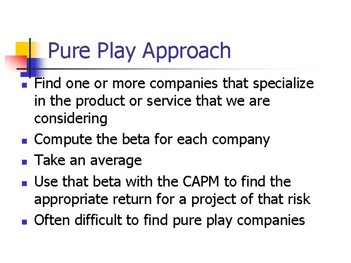 Pure Play Approach n n n Find one or more companies that specialize in