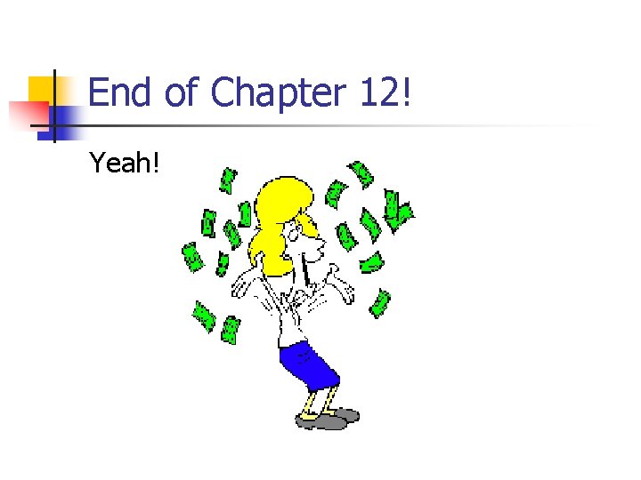 End of Chapter 12! Yeah! 