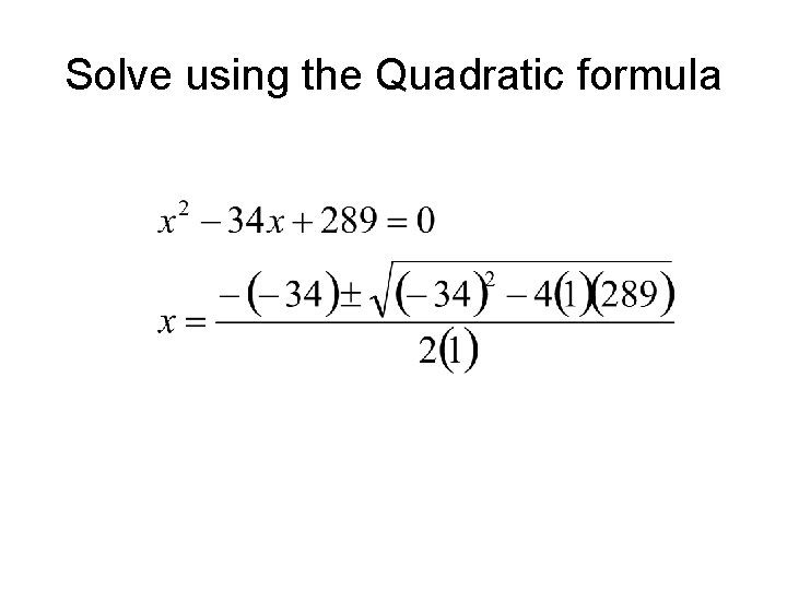 Solve using the Quadratic formula 