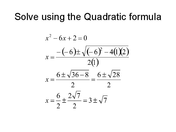 Solve using the Quadratic formula 