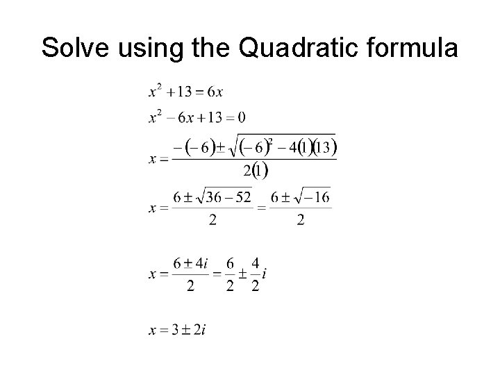 Solve using the Quadratic formula 
