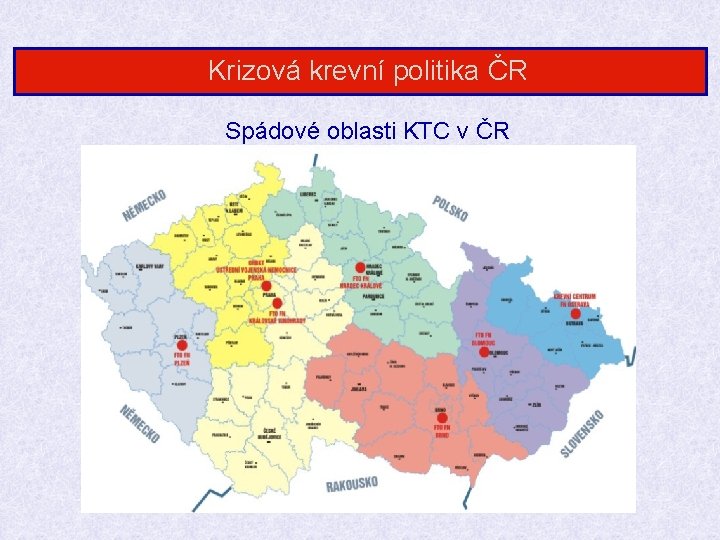Krizová krevní politika ČR Spádové oblasti KTC v ČR 