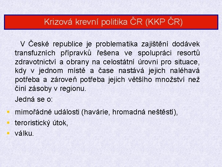 Krizová krevní politika ČR (KKP ČR) V České republice je problematika zajištění dodávek transfuzních