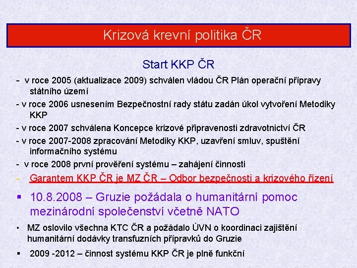 Krizová krevní politika ČR Start KKP ČR - v roce 2005 (aktualizace 2009) schválen