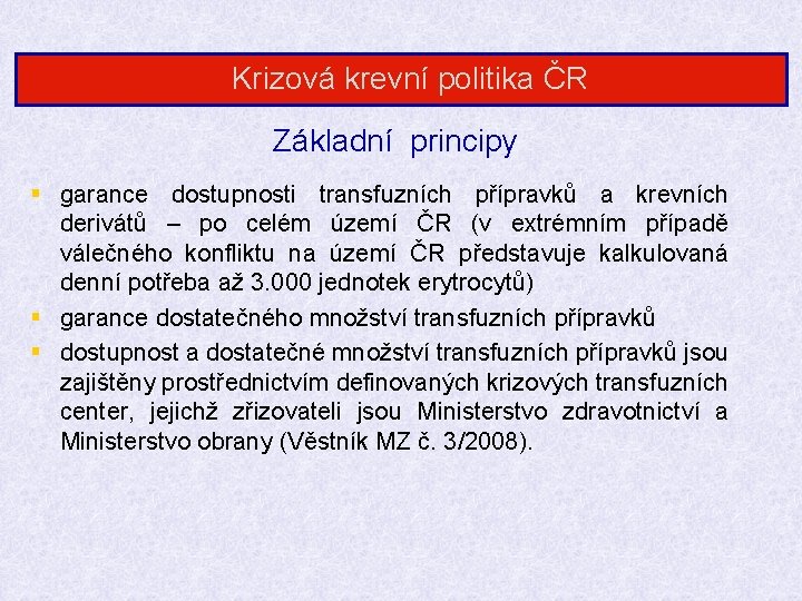 Krizová krevní politika ČR Základní principy § garance dostupnosti transfuzních přípravků a krevních derivátů