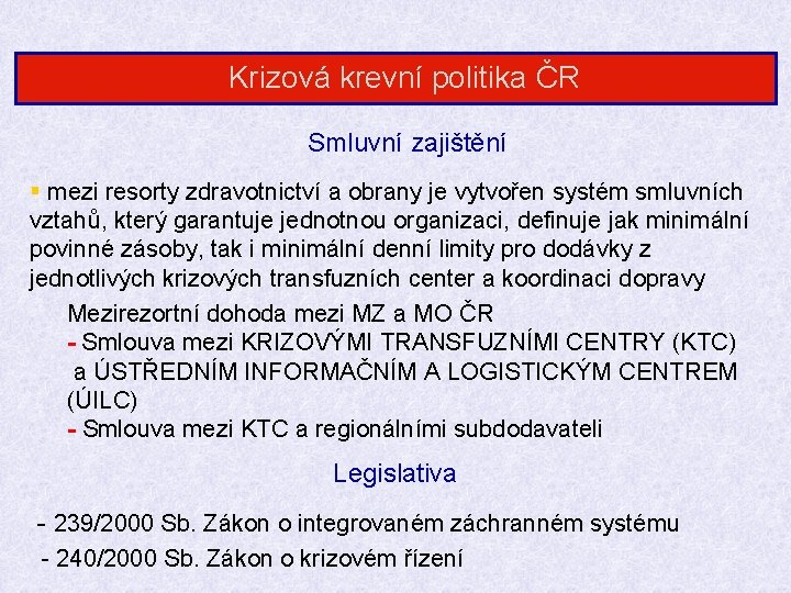 Krizová krevní politika ČR Smluvní zajištění § mezi resorty zdravotnictví a obrany je vytvořen