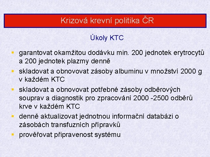 Krizová krevní politika ČR Úkoly KTC § garantovat okamžitou dodávku min. 200 jednotek erytrocytů