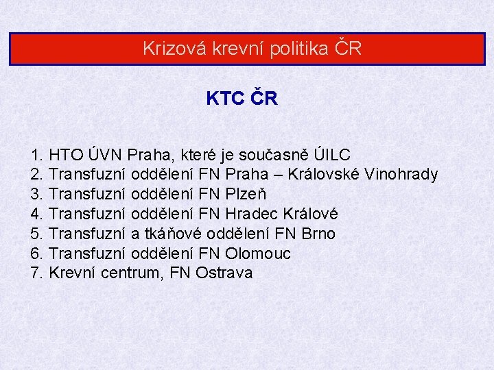 Krizová krevní politika ČR KTC ČR 1. HTO ÚVN Praha, které je současně ÚILC