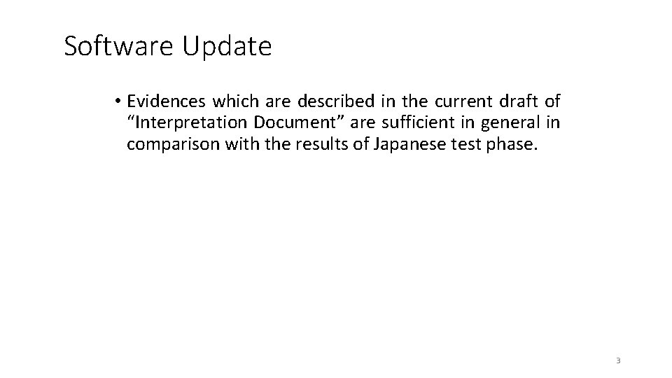 Software Update • Evidences which are described in the current draft of “Interpretation Document”
