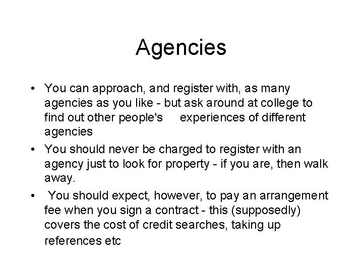 Agencies • You can approach, and register with, as many agencies as you like