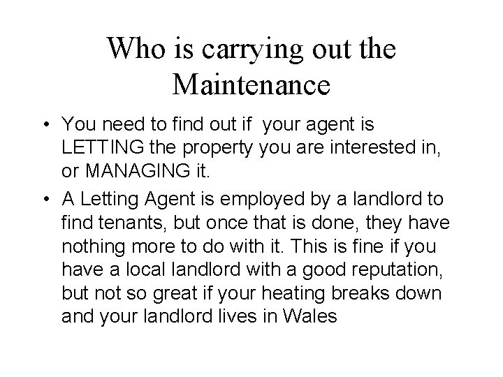 Who is carrying out the Maintenance • You need to find out if your