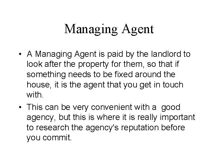 Managing Agent • A Managing Agent is paid by the landlord to look after