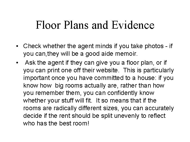 Floor Plans and Evidence • Check whether the agent minds if you take photos