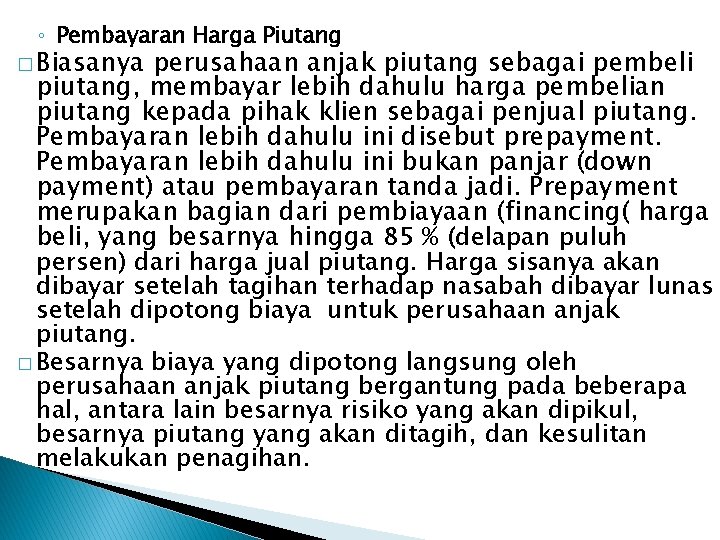 ◦ Pembayaran Harga Piutang � Biasanya perusahaan anjak piutang sebagai pembeli piutang, membayar lebih