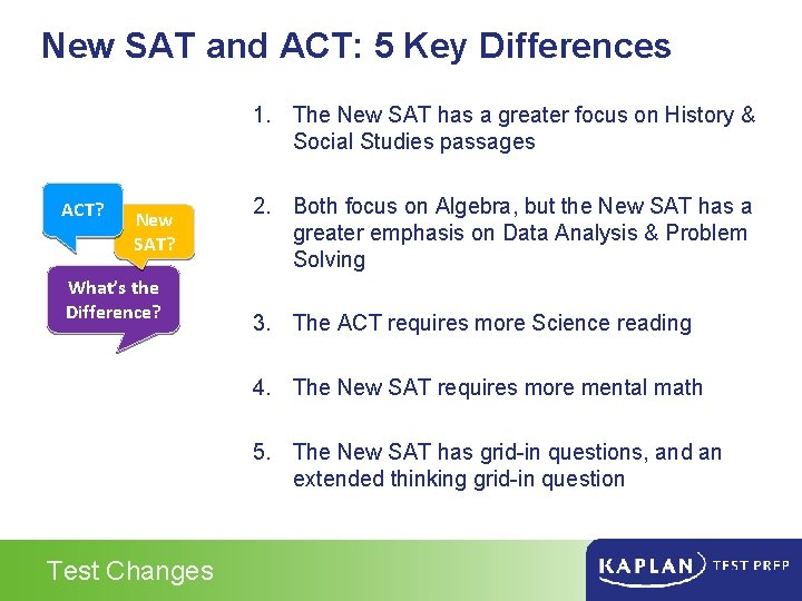 New SAT and ACT: 5 Key Differences 1. The New SAT has a greater