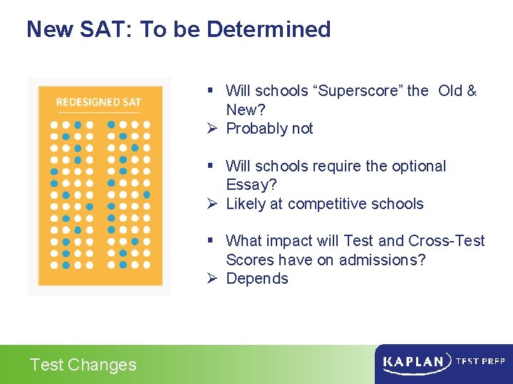 New SAT: To be Determined § Will schools “Superscore” the Old & New? Ø