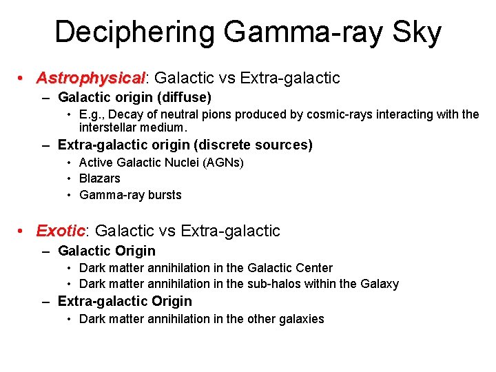 Deciphering Gamma-ray Sky • Astrophysical: Astrophysical Galactic vs Extra-galactic – Galactic origin (diffuse) •