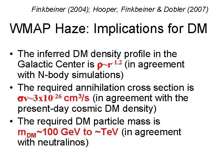 Finkbeiner (2004); Hooper, Finkbeiner & Dobler (2007) WMAP Haze: Implications for DM • The