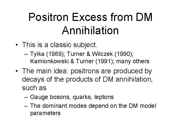 Positron Excess from DM Annihilation • This is a classic subject. – Tylka (1989);