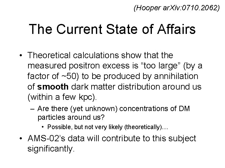 (Hooper ar. Xiv: 0710. 2062) The Current State of Affairs • Theoretical calculations show