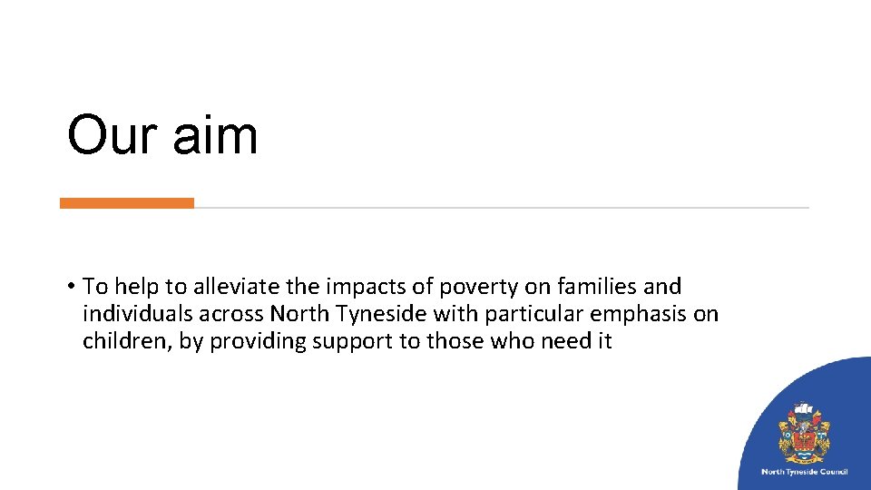 Our aim • To help to alleviate the impacts of poverty on families and