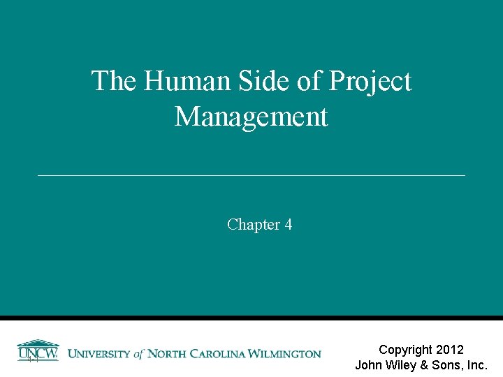 The Human Side of Project Management Chapter 4 4 -1 Copyright 2012 John Wiley