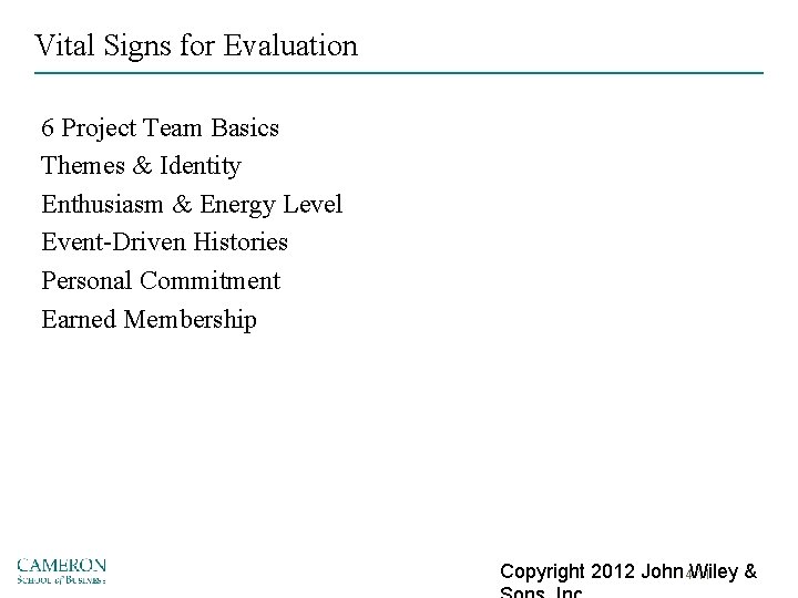 Vital Signs for Evaluation 6 Project Team Basics Themes & Identity Enthusiasm & Energy